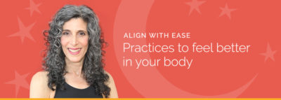 Align With Ease: Practices to Feel Better in Your Body